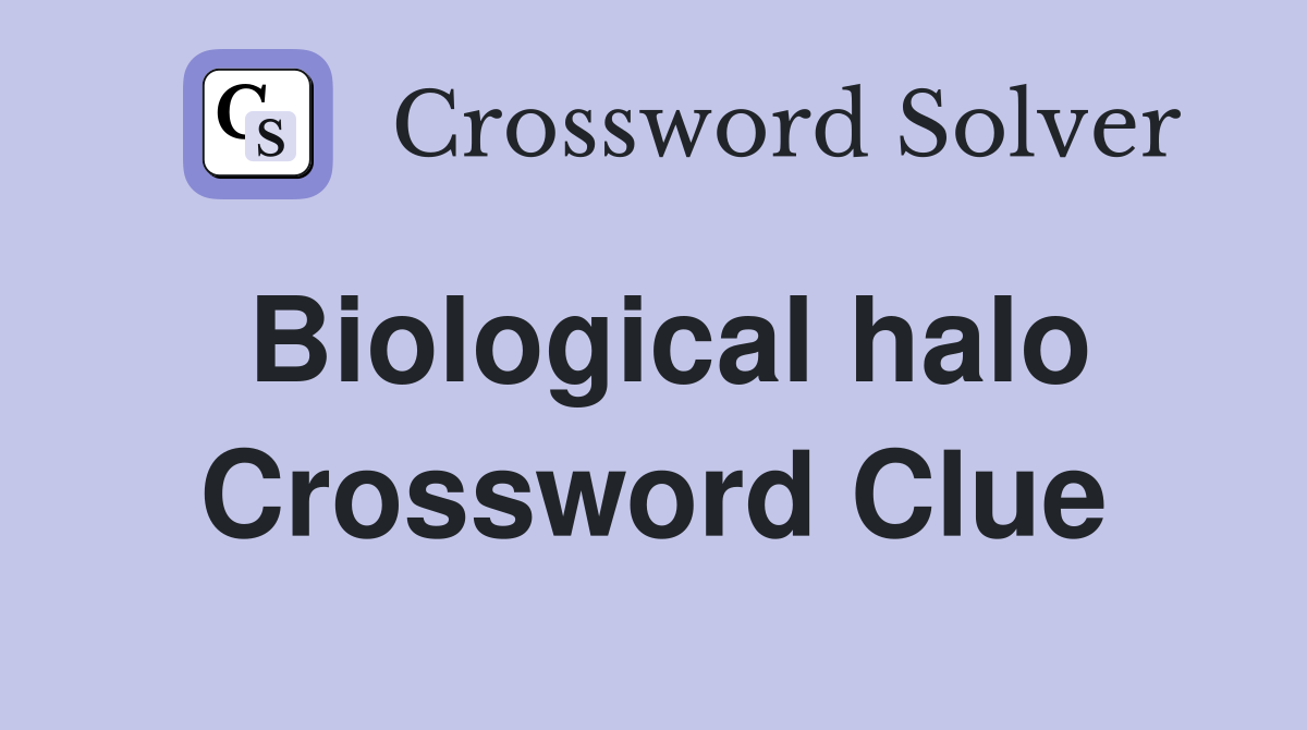 Biological halo Crossword Clue