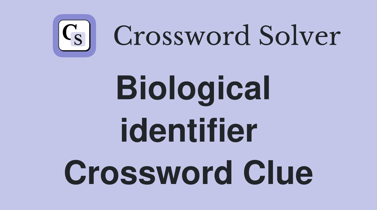 Biological identifier Crossword Clue