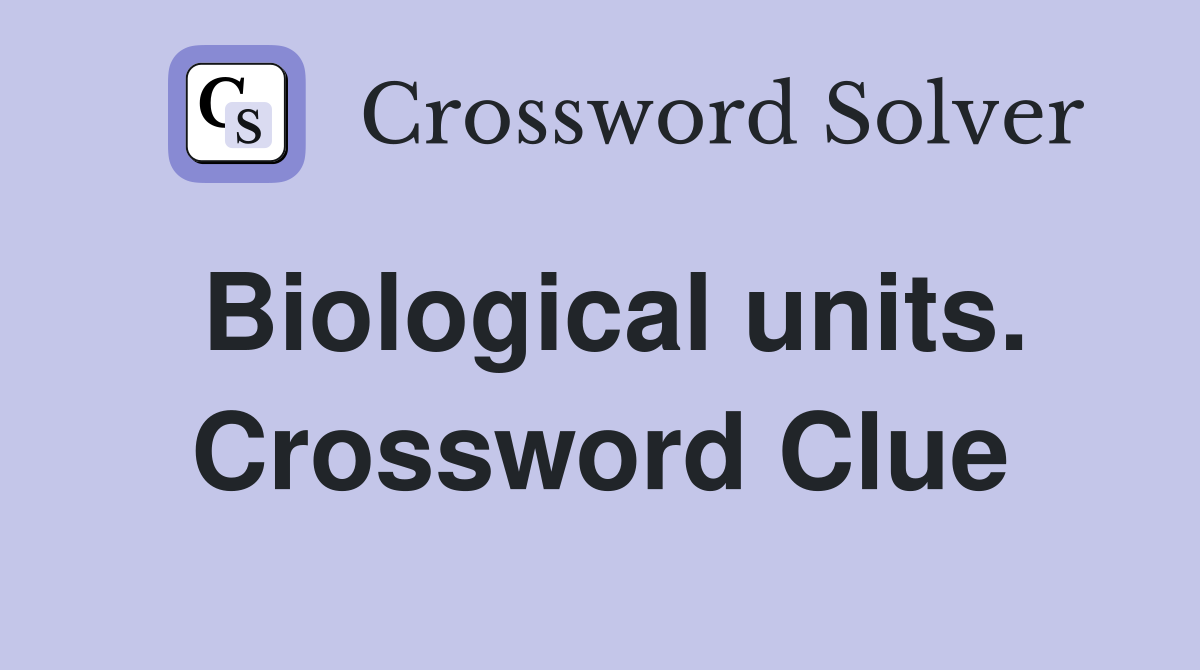 Biological units. Crossword Clue