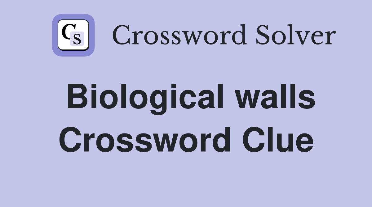 Biological walls Crossword Clue