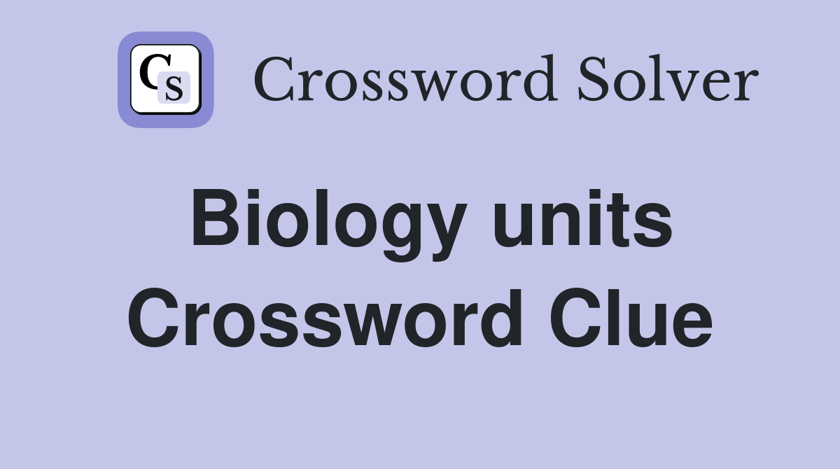 Biology units Crossword Clue