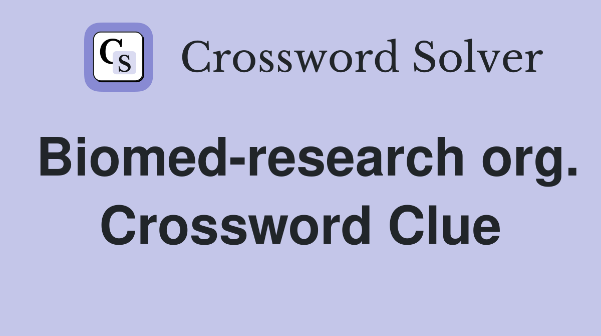 Biomed-research org. Crossword Clue