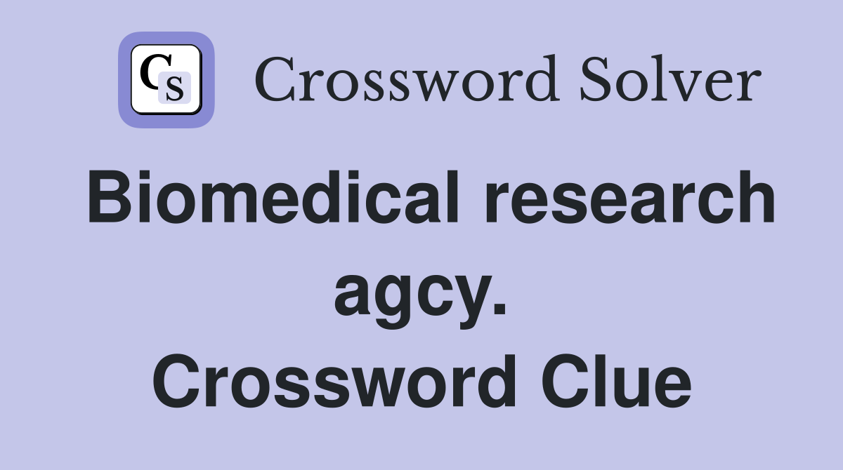 Biomedical research agcy. Crossword Clue