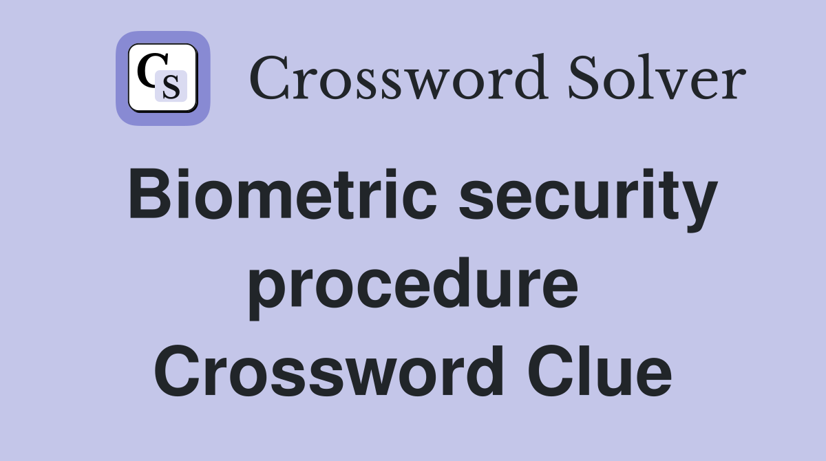 Biometric security procedure Crossword Clue