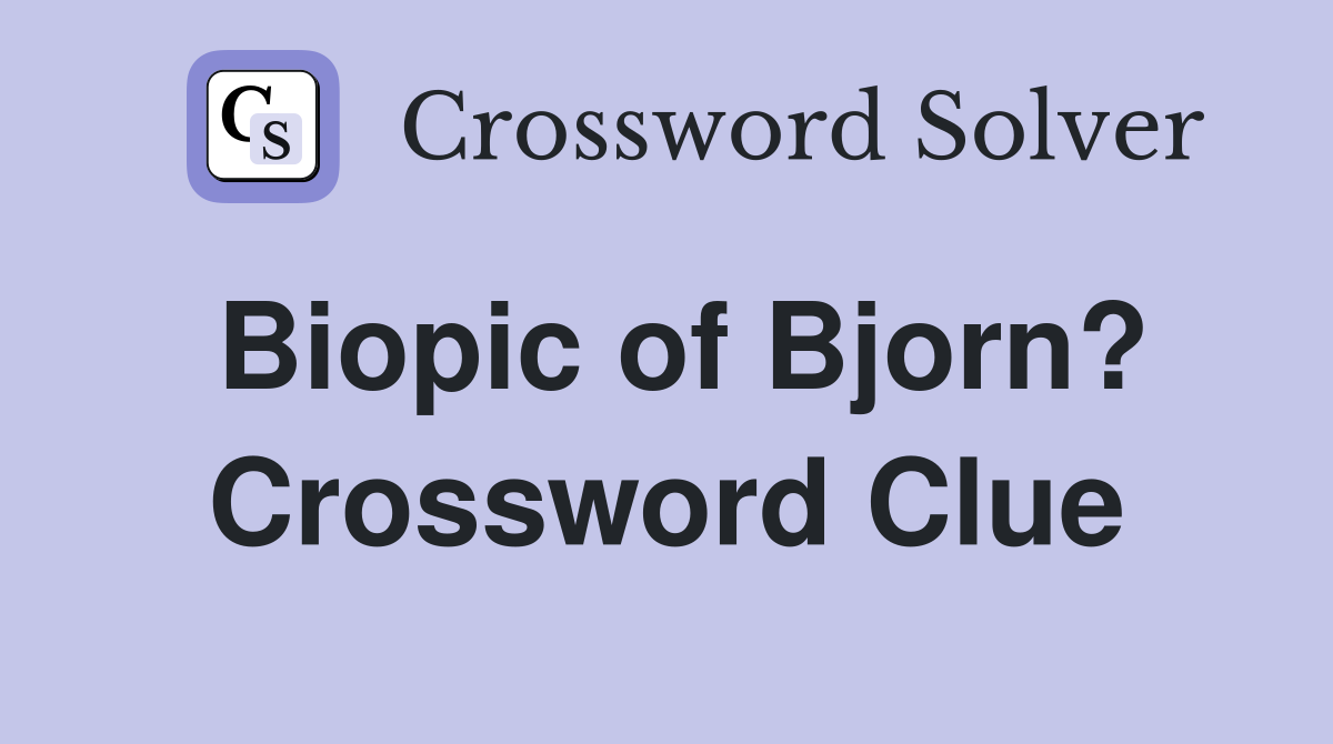 Biopic of Bjorn? Crossword Clue