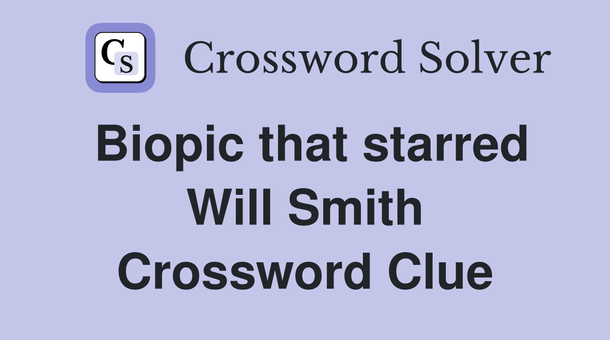 Biopic that starred Will Smith Crossword Clue