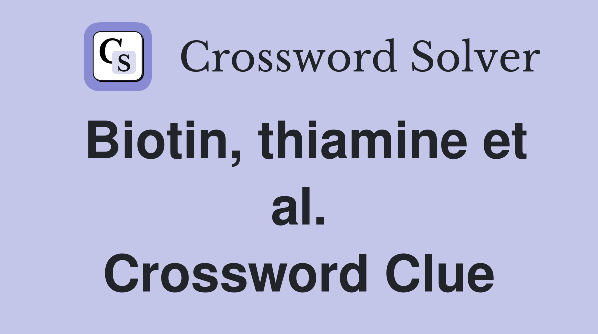 Biotin, thiamine et al. Crossword Clue