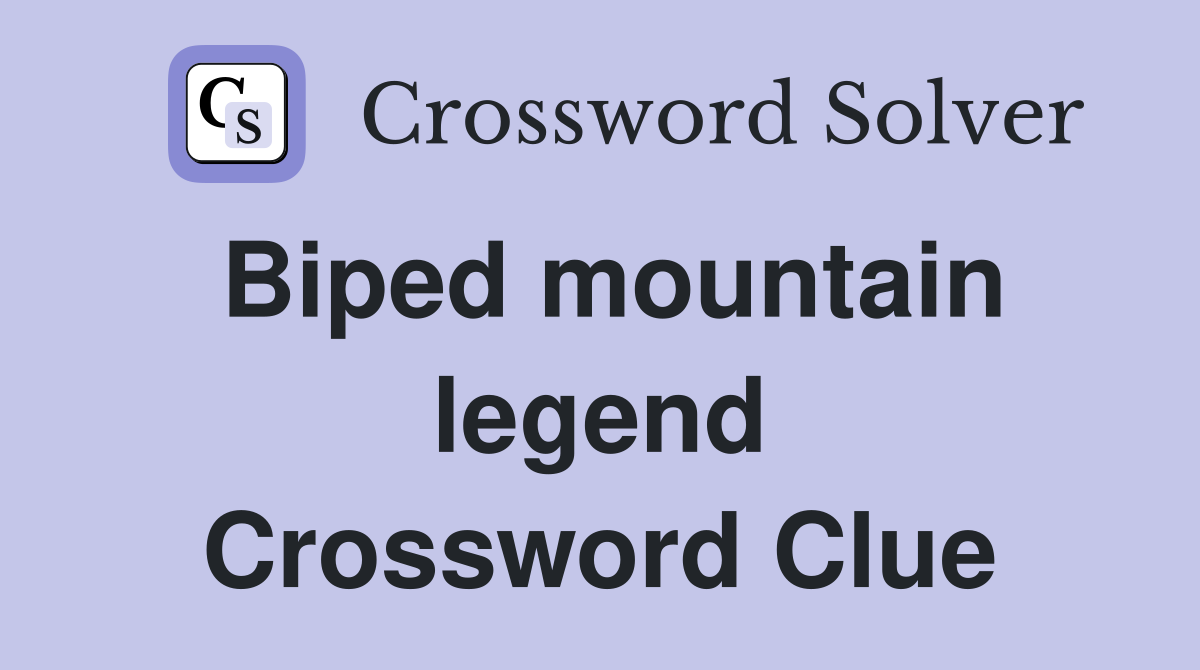 Biped mountain legend Crossword Clue