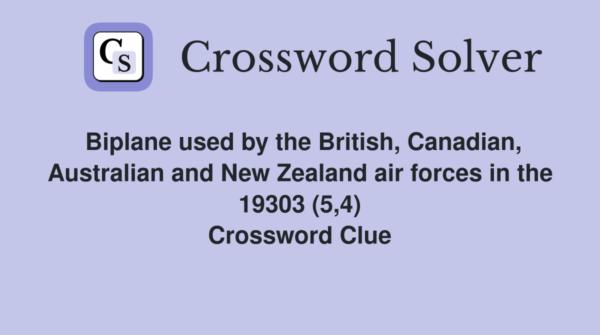 Biplane used by the British, Canadian, Australian and New Zealand air forces in the 19303 (5,4) Crossword Clue