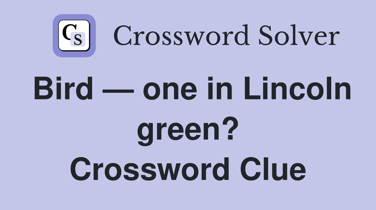Bird — one in Lincoln green? Crossword Clue