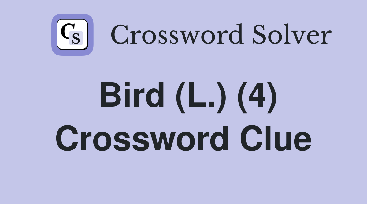 Bird (L.) (4) Crossword Clue