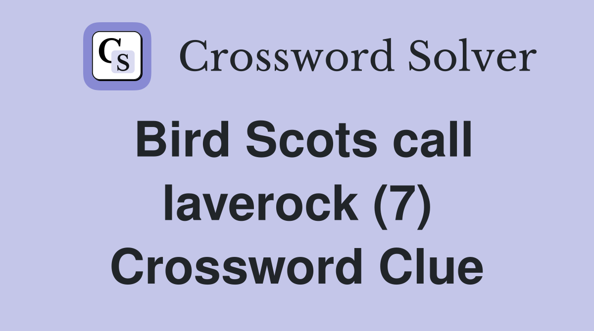 Bird Scots call laverock (7) Crossword Clue