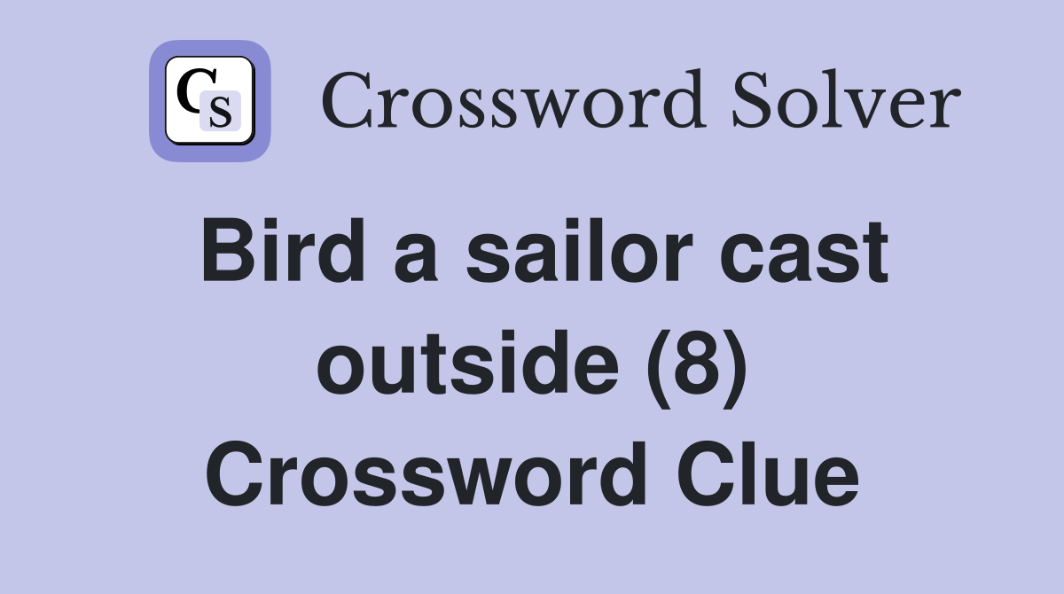 Bird a sailor cast outside (8) Crossword Clue
