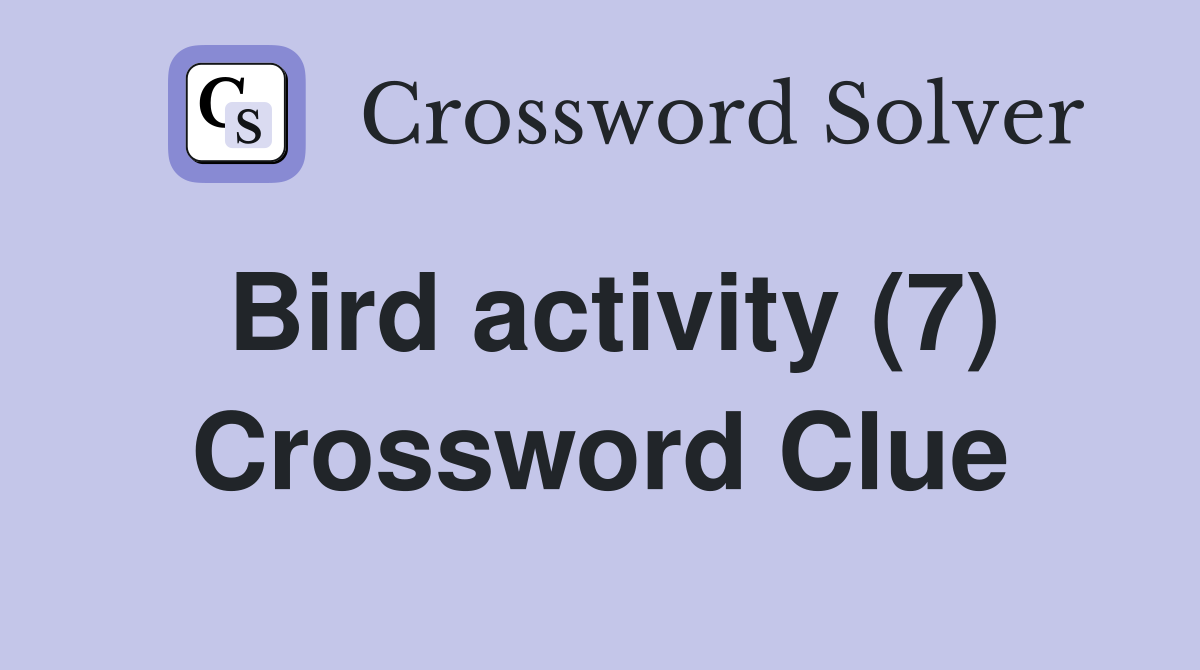 Bird activity (7) Crossword Clue