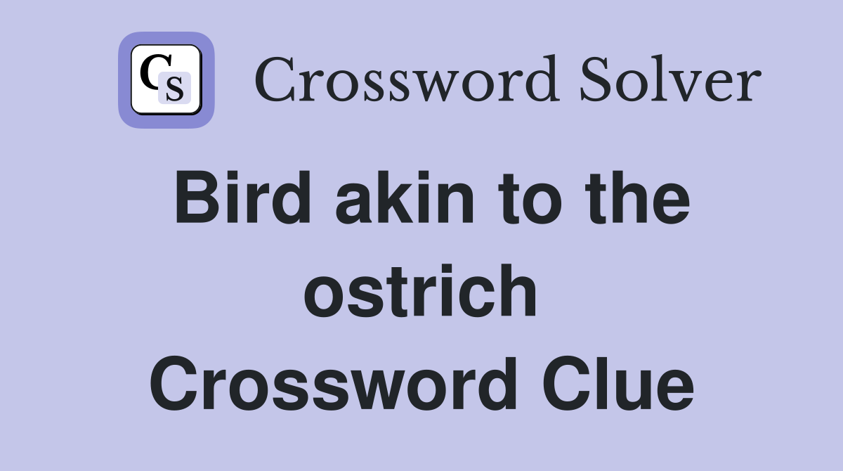 Bird akin to the ostrich Crossword Clue