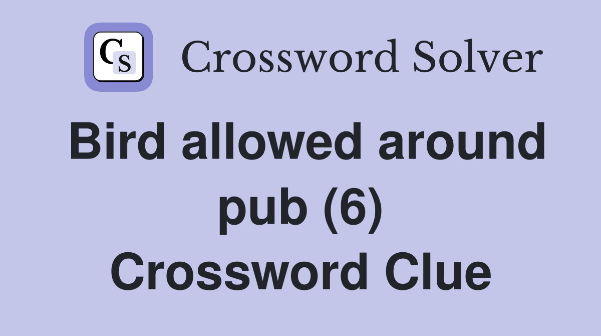 Bird allowed around pub (6) Crossword Clue