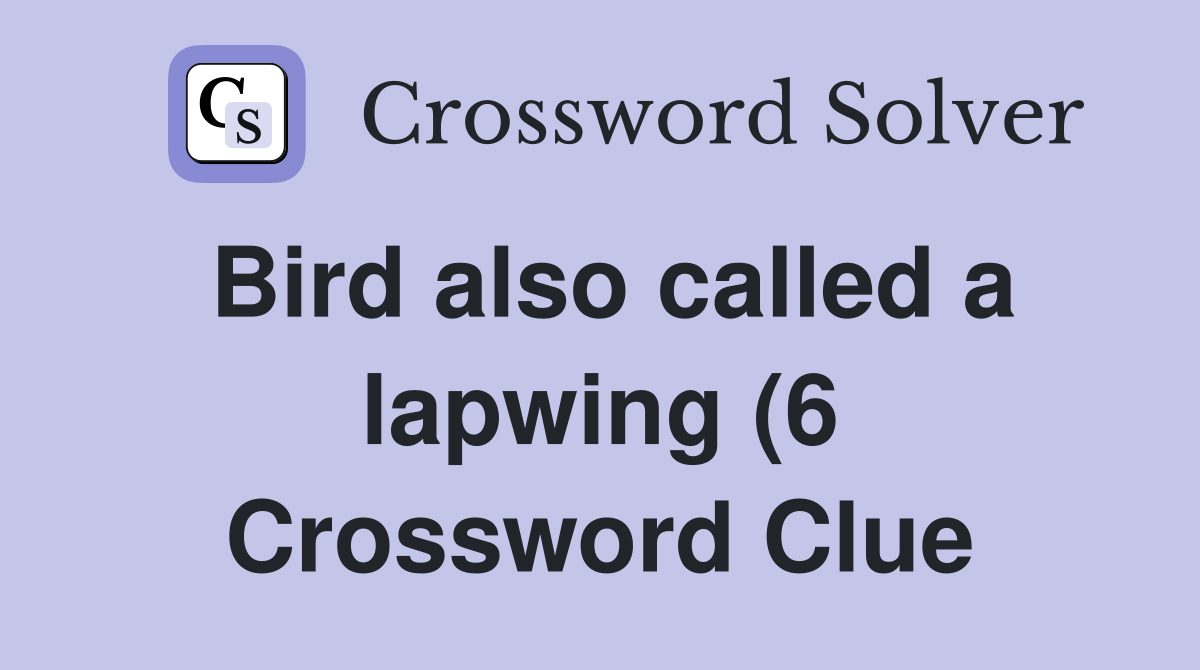 Bird also called a lapwing (6) Crossword Clue Answers Crossword Solver Bird also called a lapwing (6) Crossword Clue Answers Crossword Solver