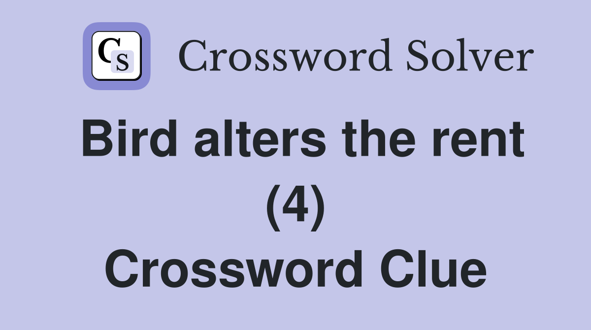 Bird alters the rent (4) Crossword Clue