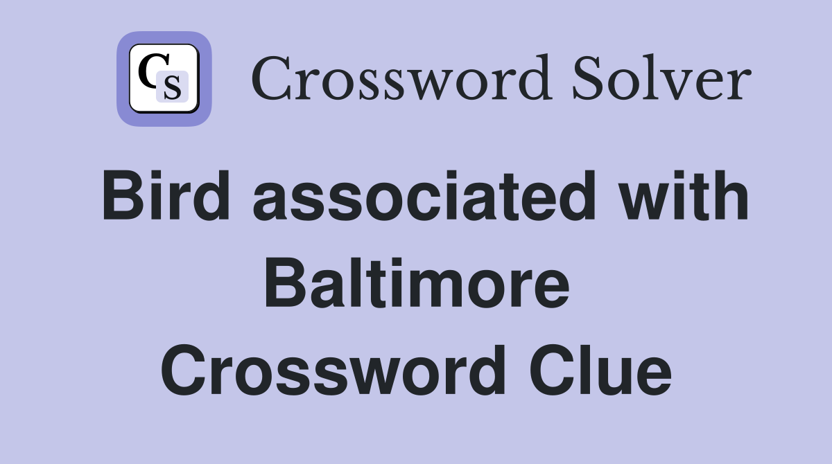 Bird associated with Baltimore Crossword Clue