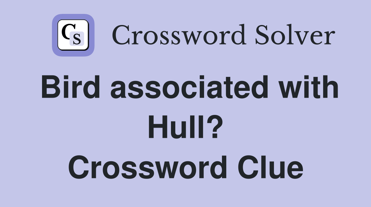 Bird associated with Hull? Crossword Clue