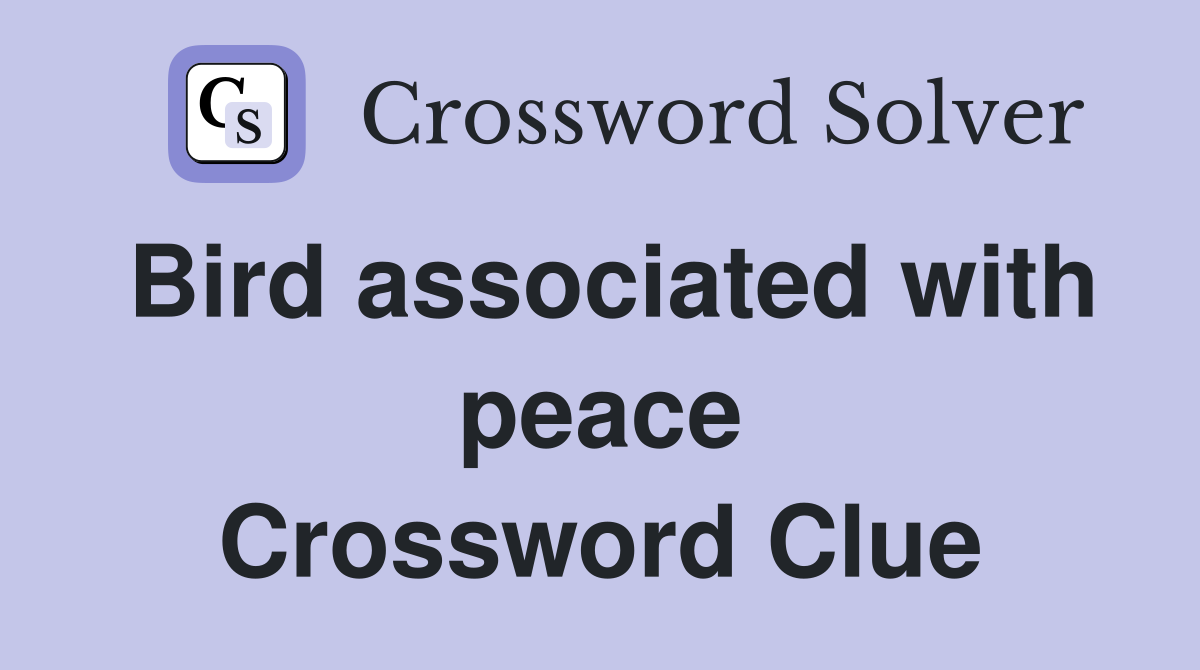 Bird associated with peace Crossword Clue
