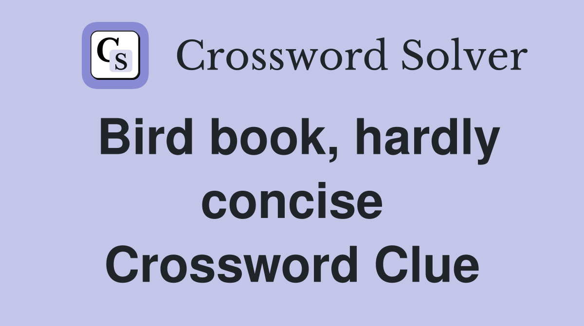 Bird book, hardly concise Crossword Clue