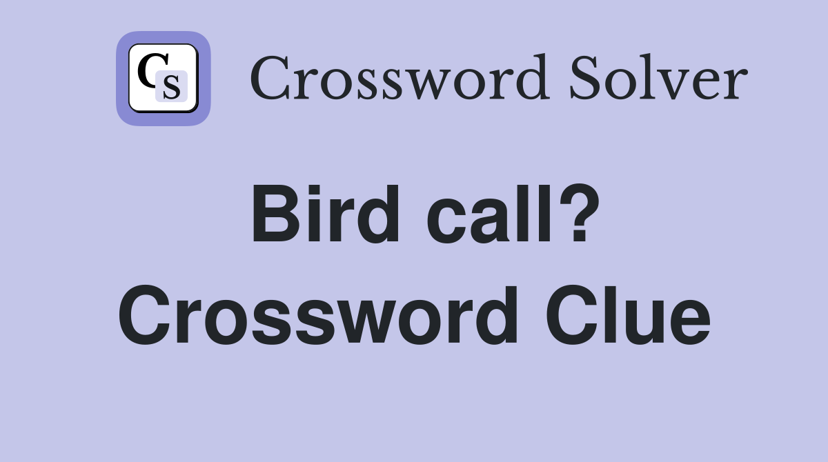 Bird call? Crossword Clue