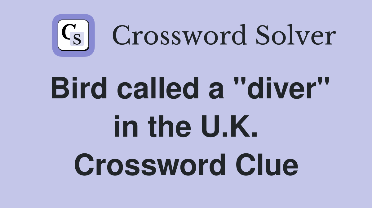 Bird called a "diver" in the U.K. Crossword Clue