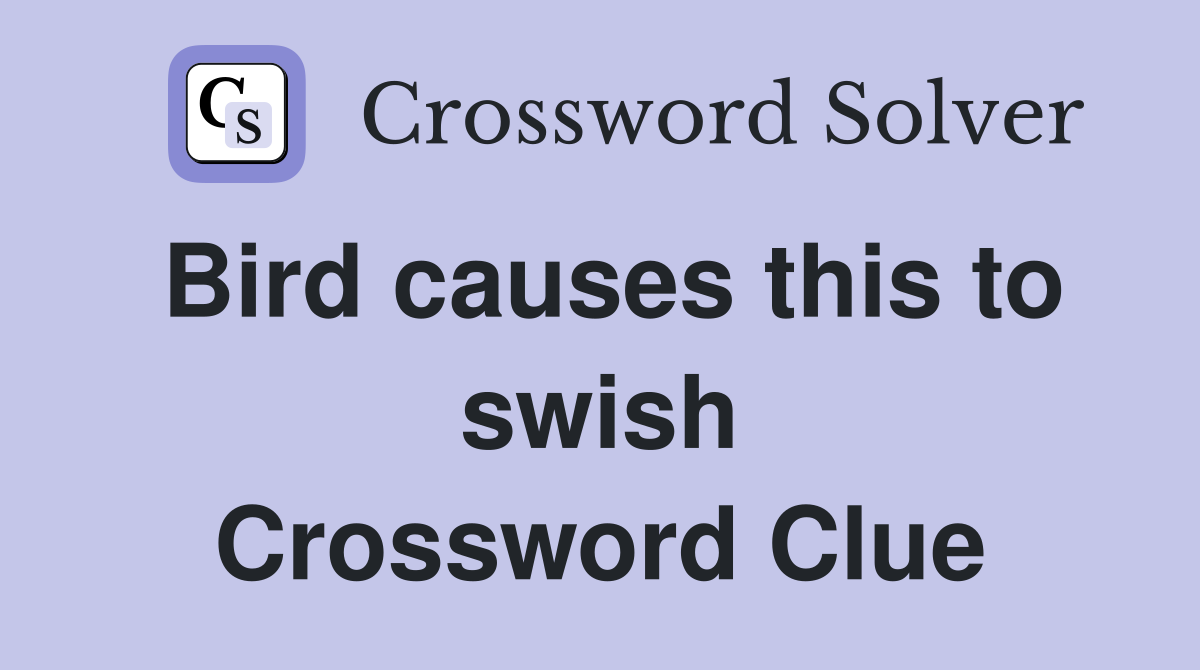 Bird causes this to swish Crossword Clue