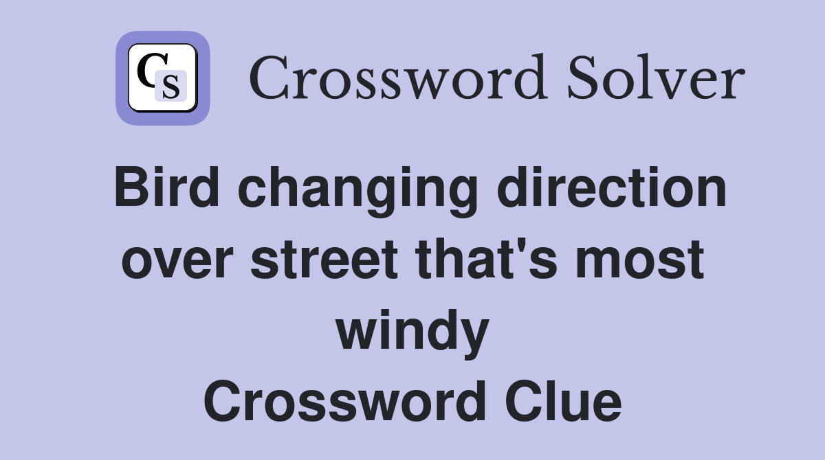 Bird changing direction over street that's most windy Crossword Clue