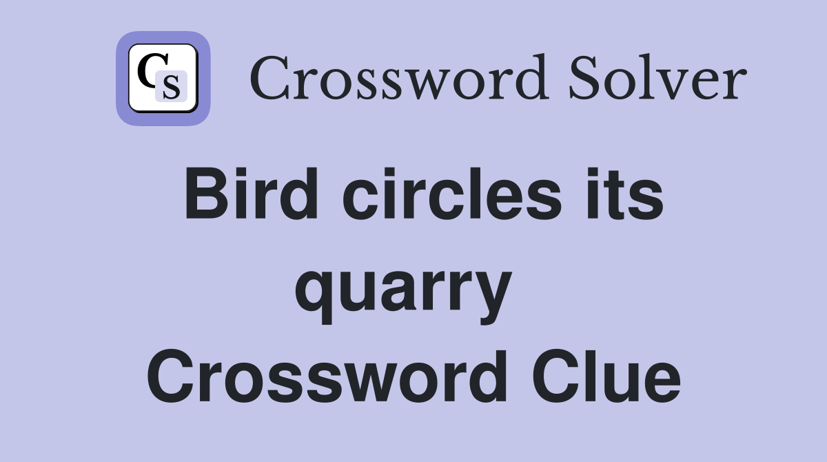 Bird circles its quarry  Crossword Clue
