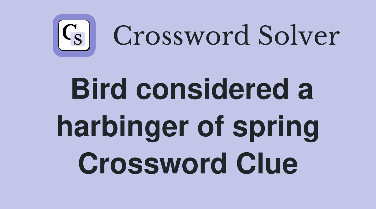 Bird considered a harbinger of spring Crossword Clue