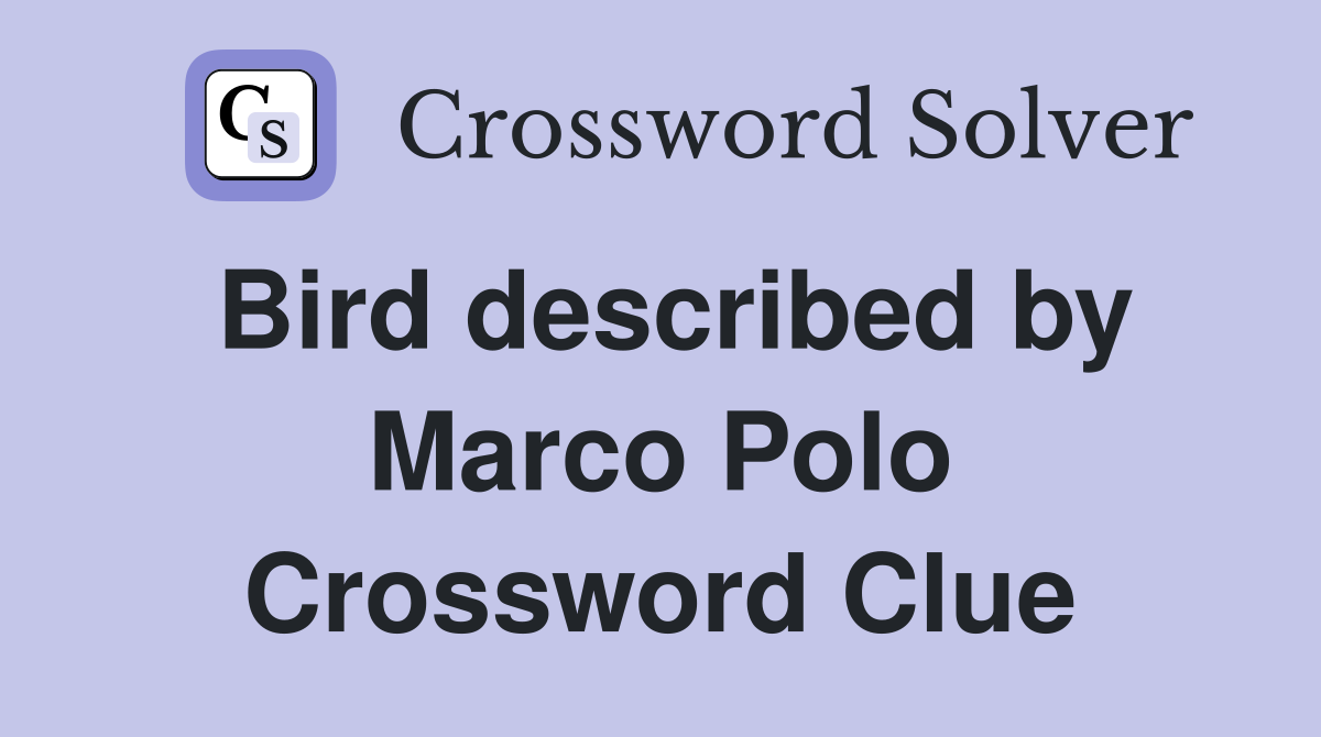 Bird described by Marco Polo Crossword Clue