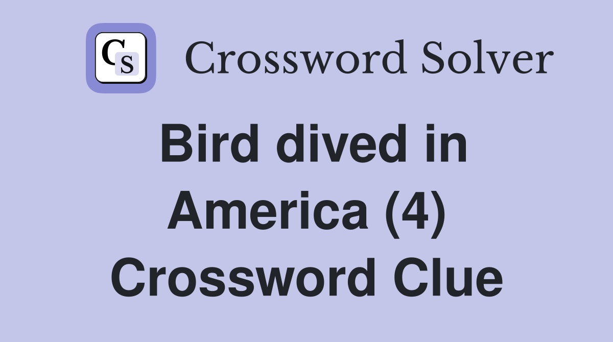 Bird dived in America (4) Crossword Clue