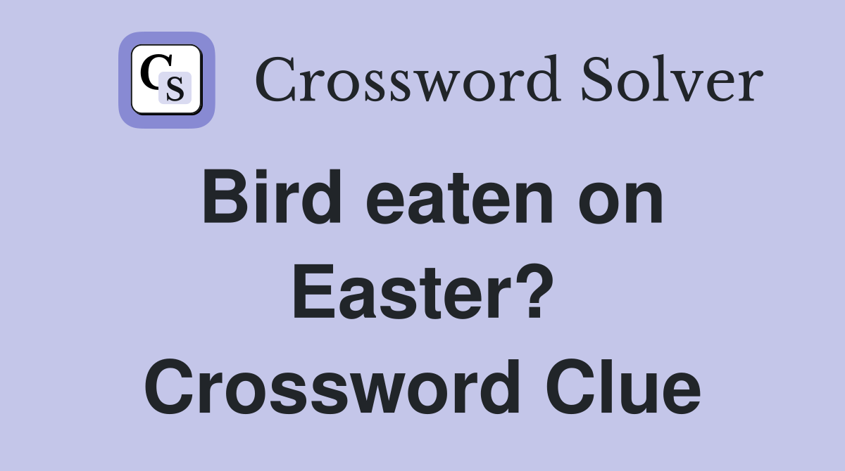 Bird eaten on Easter? Crossword Clue