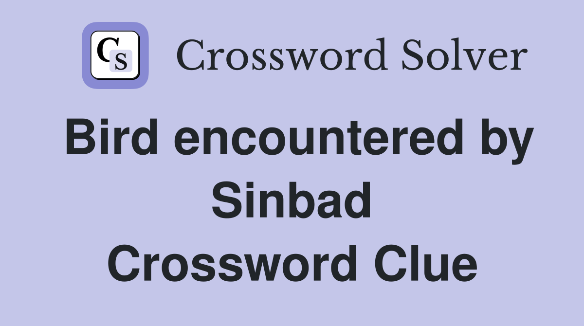 Bird encountered by Sinbad Crossword Clue