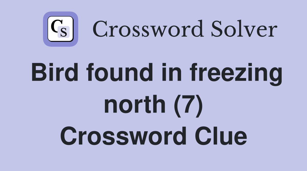 Bird found in freezing north (7) Crossword Clue