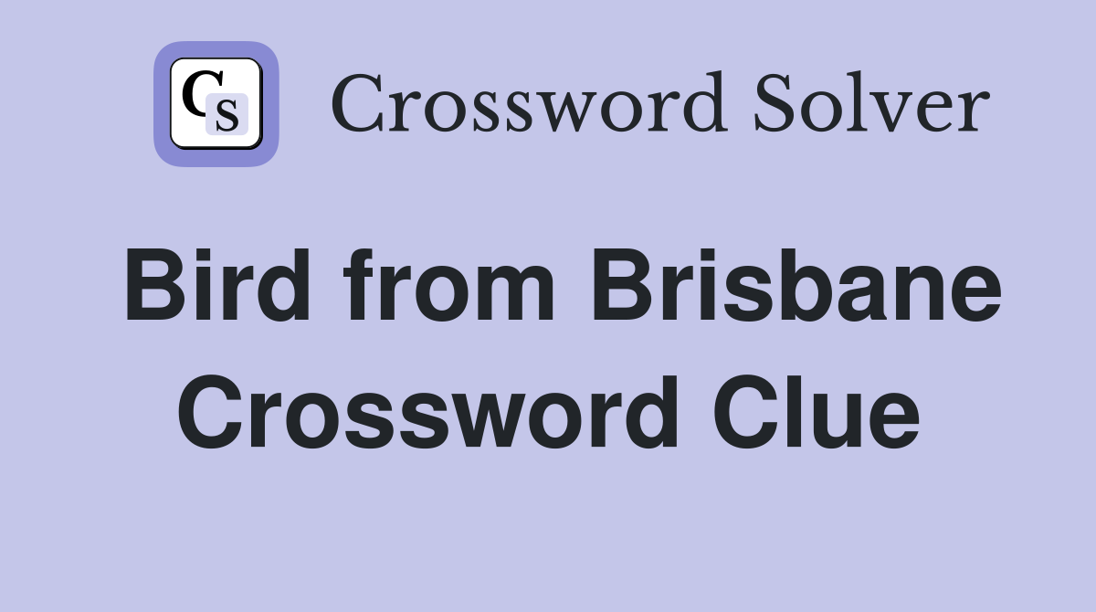 Bird from Brisbane Crossword Clue