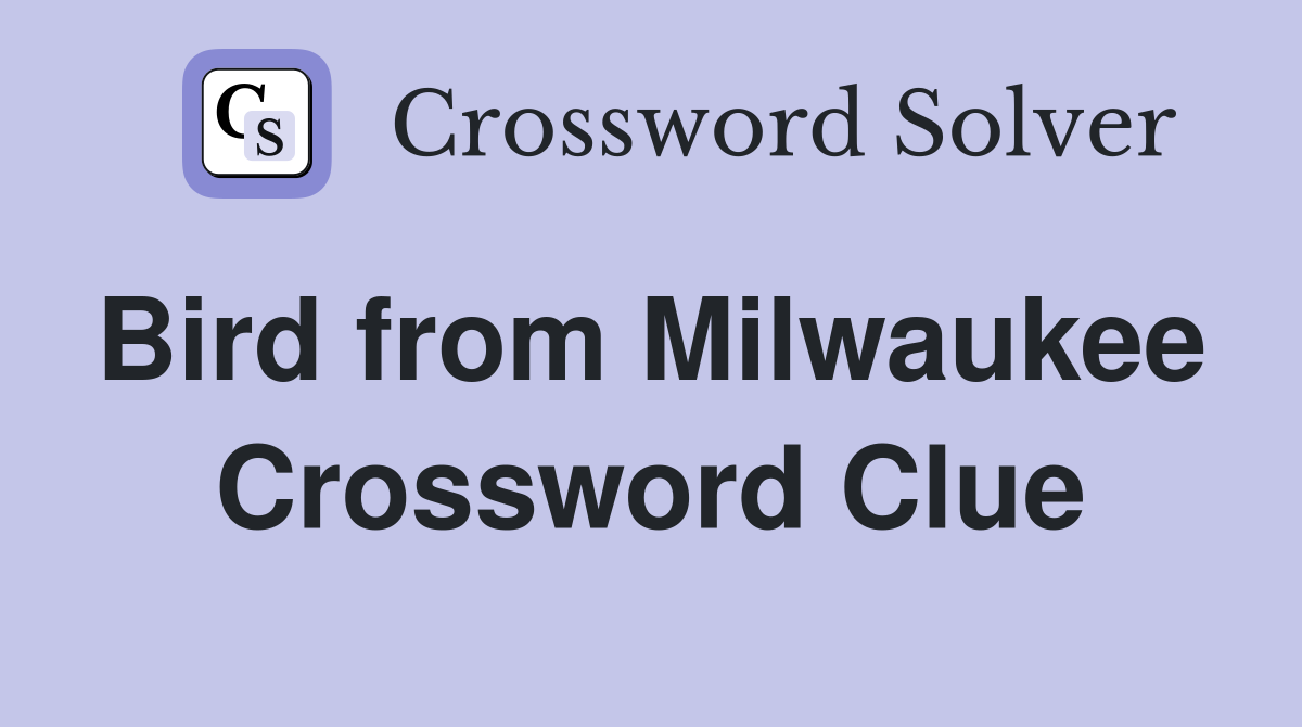 Bird from Milwaukee  Crossword Clue