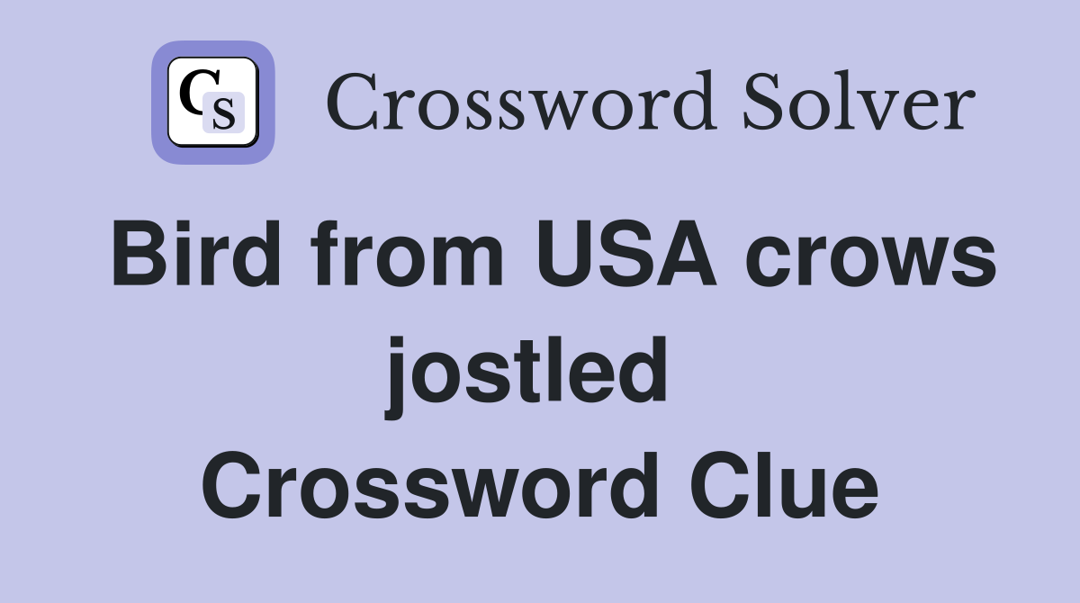 Bird from USA crows jostled  Crossword Clue