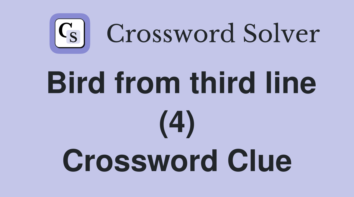 Bird from third line (4) Crossword Clue