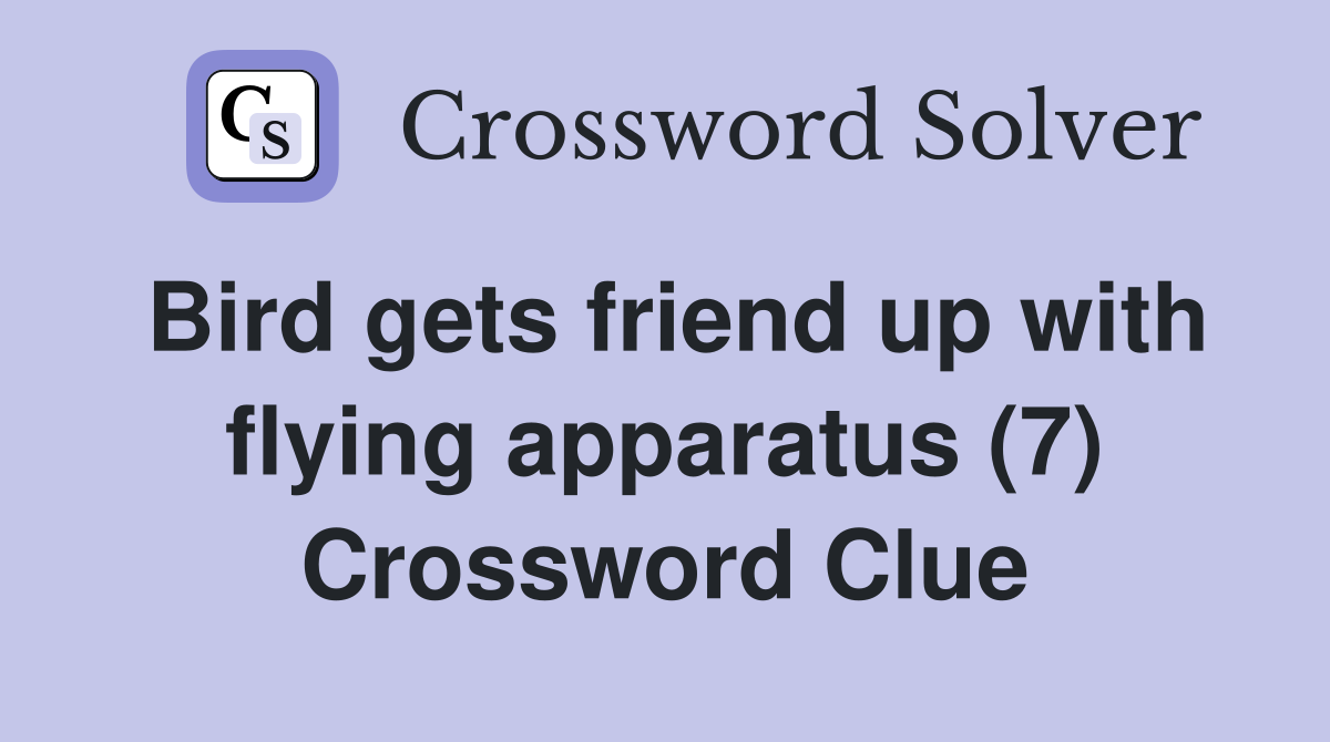 Bird gets friend up with flying apparatus (7) Crossword Clue