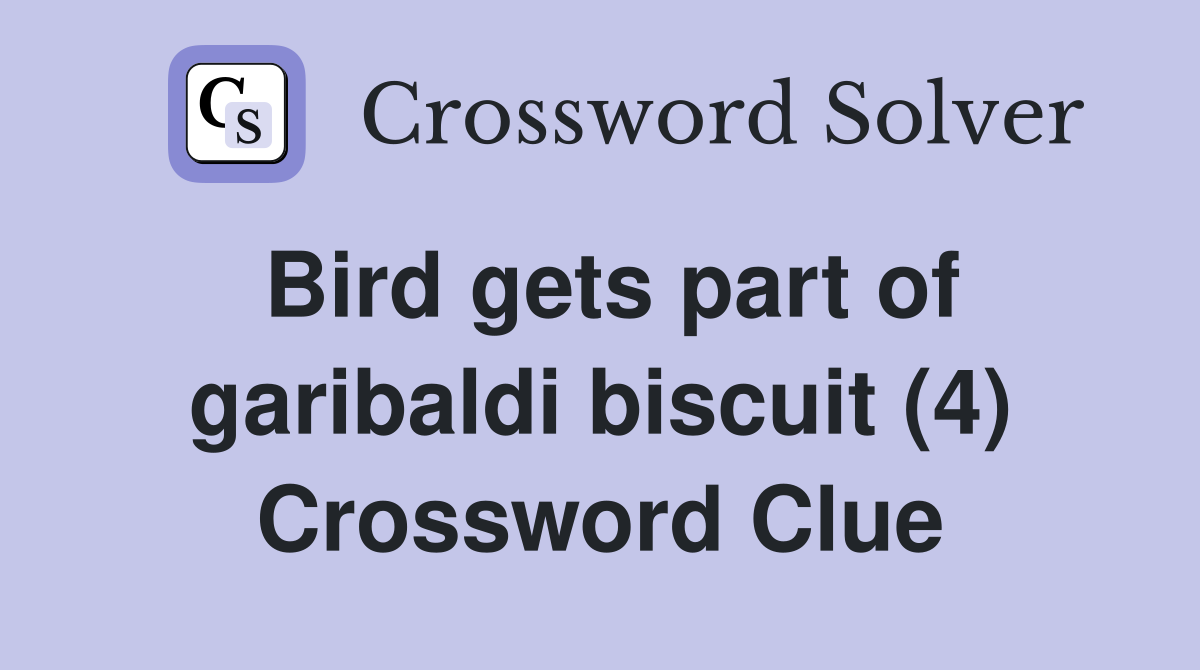 Bird gets part of garibaldi biscuit (4) Crossword Clue