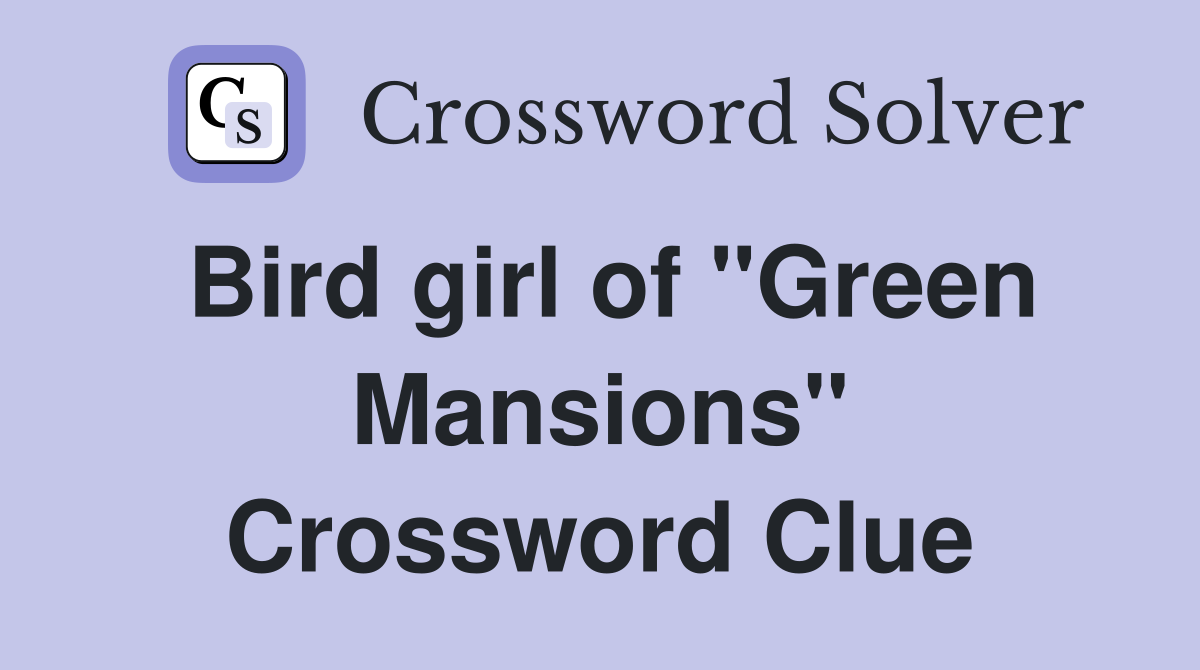 Bird girl of "Green Mansions" Crossword Clue