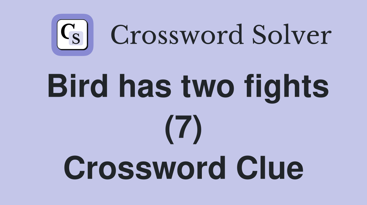 Bird has two fights (7) Crossword Clue