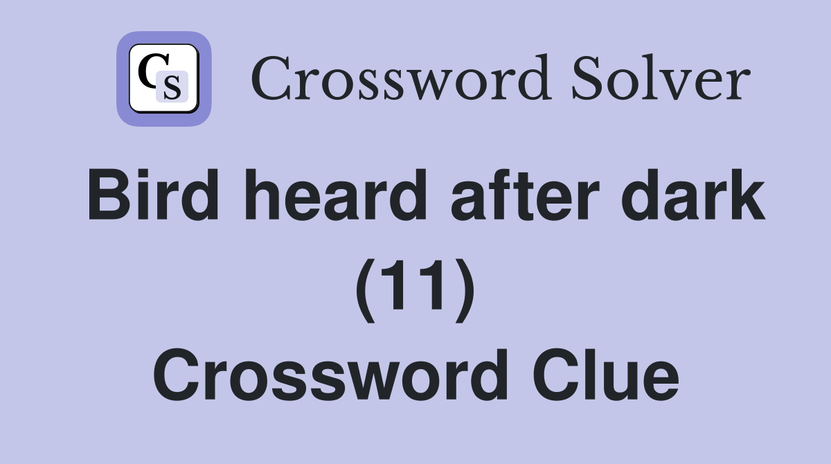 Bird heard after dark (11) Crossword Clue