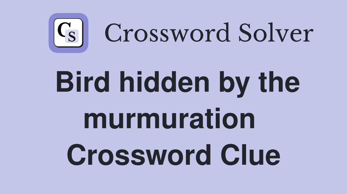 Bird hidden by the murmuration  Crossword Clue
