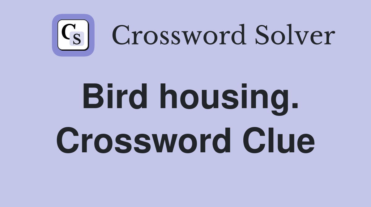 Bird housing. Crossword Clue