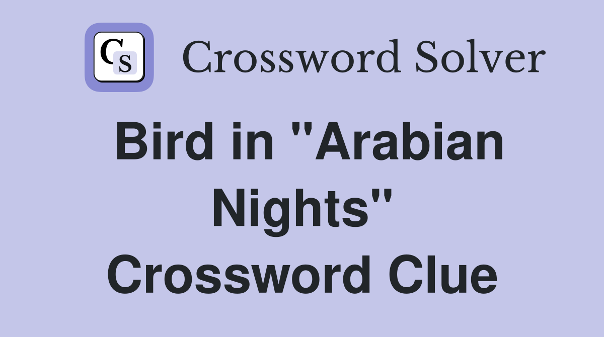 Bird in "Arabian Nights" Crossword Clue