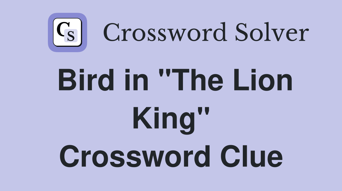 Bird in "The Lion King" Crossword Clue